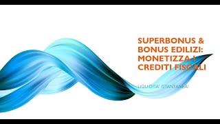 Superbonus amp Bonus Edilizi Monetizza i Crediti Fiscali per Liquidità Istantanea [upl. by Danieu95]