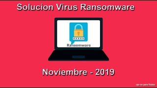 ✅ Solucion Virus Ransomware ACTUALIZADO NOVIEMBRE 2019 [upl. by Broddie]