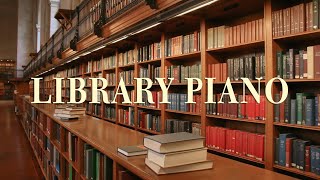 Library Time 🎧 도서관에서 듣기 좋은 피아노 음악  Relaxing Piano 공부를 위한 BGM [upl. by Settle]