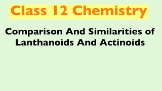 Comparison And Similarities of Lanthanoids And Actinoids Hindi  Class 12 Chemistry [upl. by Ylak]