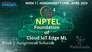 Foundation of Cloud IoT Edge ML  Week 7 Assignment  Solution  cnbtpathshaala [upl. by Anaul316]