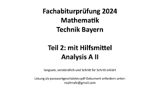 Fachabitur Bayern Mathematik Technik 2024 Teil 2 mit Hilfsmittel Analysis AII [upl. by Llewen]