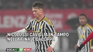 Juventus  Nicolussi Caviglia titolare in coppa [upl. by Ecinrahs]