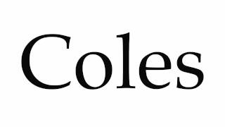 How to Pronounce Coles [upl. by Acirrej]