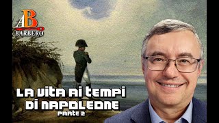 Alessandro Barbero  La vita ai tempi di Napoleone 2 parte [upl. by Zadack]