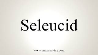 How To Pronounce Seleucid [upl. by Anoyek]