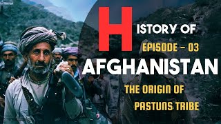 History of Afghanistan  Episode 03  The Origin of Pashtun Tribe  World History [upl. by Susana125]