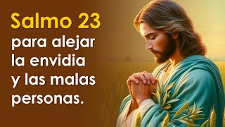 SALMO 23 el salmo para alejar la envidia y las malas personas  ORANDO CON LOS SALMOS 🙏 [upl. by Simonsen]