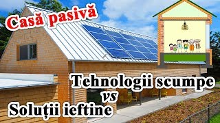 Casa pasiva – tehnologii scumpe vs solutii ieftine [upl. by Adnov]