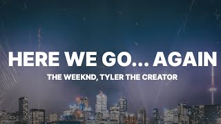 The Weeknd ft Tyler The Creator  Here We Go… Again Lyrics [upl. by Ltsyrk]