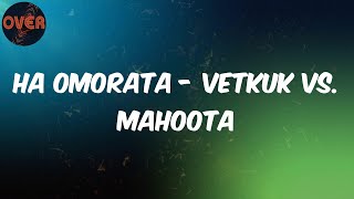 Lyrics Vetkuk  Ha Omorata  Vetkuk vs Mahoota [upl. by Harberd160]