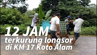 12 Jam Terkurung Longsor di KM 17 Koto Alam kec Pangkalan Sumatera Barat [upl. by Crin]