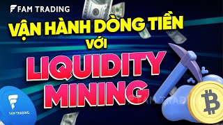 Liquidity Mining là gì Có nên đầu tư vào Liquidity Mining Crypto  FAM TRADING [upl. by Kire]