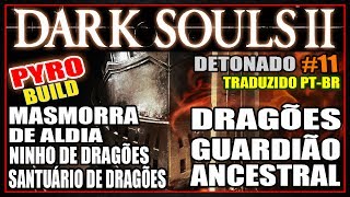 DARK SOULS 2  DETONADO SORCERER PYROMANCER 11 STEAM PTBR [upl. by Notsuj273]