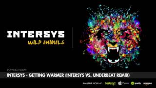 InterSys  Getting Warmer InterSys Vs Underbeat Remix [upl. by Rolo106]