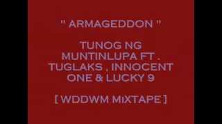 ARMAGEDDON  TUNOG NG MUNTINLUPA FT  TUGLAKS  INNOCENT ONE amp LUCKY 9  WDDWM MIXTAPE [upl. by Holub467]