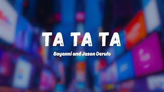 Ta Ta Ta Remix – Bayanni amp Jason Derulo Lyrics Video [upl. by Doralyn]