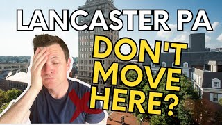 DONT Move to Lancaster PA  WATCH FIRST BEFORE MOVING to Lancaster  Lancaster PA Real Estate [upl. by Tolmach7]