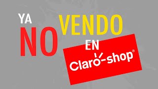 Dejé de VENDER en CLARO SHOP  Te cuento mi EXPERIENCIA [upl. by Ronoc288]