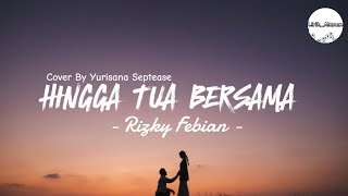 Rizky Febian  Hingga Tua Bersama Lirik [upl. by Lletnwahs634]