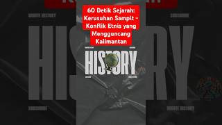 Part 1 60 Detik Sejarah Kerusuhan Sampit  Konflik Etnis yang Mengguncang Kalimantan [upl. by Attenov]