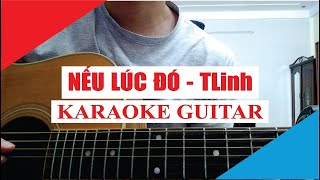 Karaoke Guitar Nếu Lúc Đó  Tlinh ft 2pillz  Acoustic Beat [upl. by Atiugal]