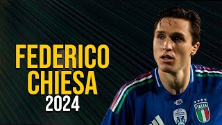 Federico Chiesa 2024  Magic Skills amp Goals [upl. by Noe402]