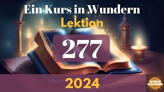 💖 Lektion 277  Ein Kurs in Wundern [upl. by Zelma]