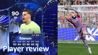 FODDER OR NOT🤔 90 TOTY HONOURABLE MENTION Ederson Player review  EA FC 24 [upl. by Woodley]