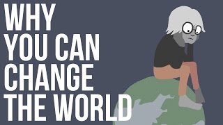 Why You Can Change The World [upl. by Oby]