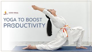 Yoga to Boost Productivity  SRMD Yoga [upl. by Ahsilahk630]