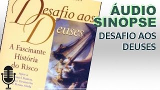 Desafio Aos Deuses  Peter L Bernstein  Áudio Sinopse [upl. by Eerej]