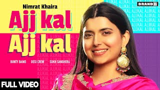 AJJ KAL AJJ KAL Official Video Nimrat Khaira  Bunty Bains  Desi Crew  Latest Punjabi Songs 2020 [upl. by Iinden829]