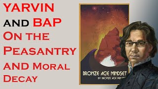 Yarvin and Bap  On The Peasantry and Moral Decay [upl. by Ynohtn547]