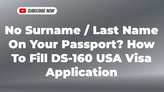 No Surname  Last Name On Your Passport How To Fill DS160 USA Visa Application [upl. by Carbone]