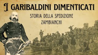 I Garibaldini dimenticati  Storia della spedizione Zambianchi [upl. by Aramot416]