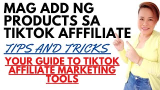 PAANO MAG ADD NG TIKTOK AFFILIATE PRODUCTS TIPS AND TRICKS TIKTOK AFFILIATE TOOLS [upl. by Koby842]