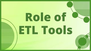 ETL ToolsRole of ETL Tools [upl. by Gaivn]