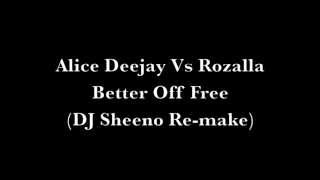 Alice Deejay Vs Rozalla  Better Off Free DJ Sheeno Remake [upl. by Cordova278]