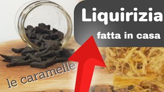 Liquirizia la caramella naturale fatta in casa [upl. by Anirual]