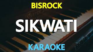 SIKWATI  Bisrock KARAOKE Version [upl. by Gustaf596]