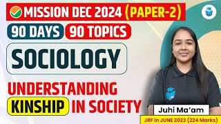 Kinship in Society  UGC NET Sociology by Juhi Mam  UGC NET Dec 2024 JRFAdda [upl. by Aneba155]