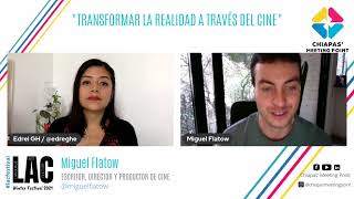 Miguel Flatow  Cineasta • Transformar la realidad a través del cine Full Conversation [upl. by Pammy]