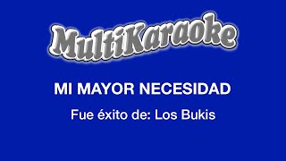 Mi Mayor Necesidad  Multikaraoke  Fue Éxito de Los Bukis [upl. by Britta]