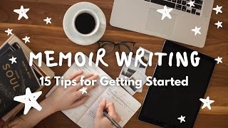 Memoir Writing  15 Tips for Getting Started [upl. by Nodnyl]