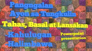 Pangngalan Ayon sa Tungkulin  Tahas Basal at LansakanKahulugan at HalimbawaTeacher Ai R [upl. by Corkhill]