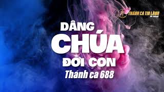 THÁNH CA 688  DÂNG CHÚA ĐỜI CON  KARAOKE THÁNH CA TIN LÀNH [upl. by Anthea374]