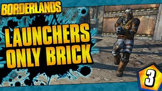 Borderlands  Launchers Only Brick Funny Moments And Drops  Day 3 [upl. by Oal347]