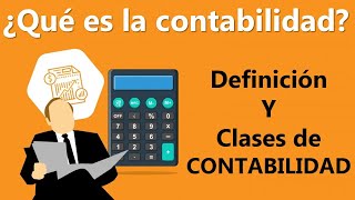 QUE es la CONTABILIDAD y TIPOS de CONTABILIDAD [upl. by Nedak]