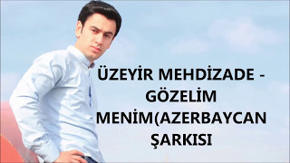 Üzeyir Mehdizade  Gözelim Menim Azerbaycan Müziği [upl. by Zobkiw]